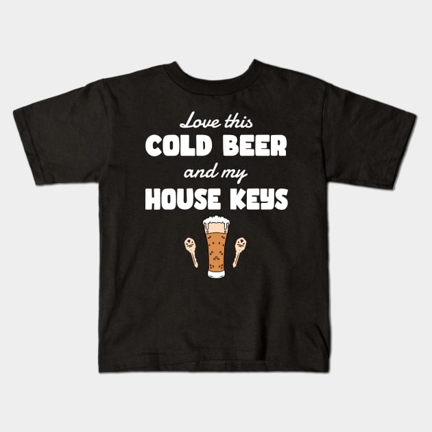 COLD BEER & A HOUSE KEYS Kids T-Shirt by Tee Trends